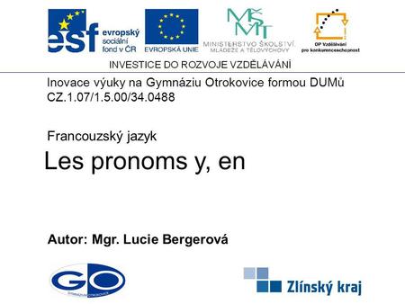 Les pronoms y, en Francouzský jazyk Autor: Mgr. Lucie Bergerová