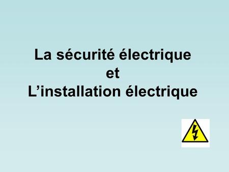 La sécurité électrique L’installation électrique