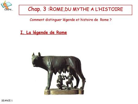 Chap. 3 :ROME,DU MYTHE A L’HISTOIRE