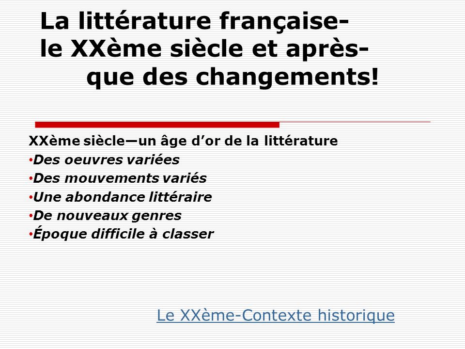 La Litterature Francaise Le Xxeme Siecle Et Apres Que Des Changements Xxeme Siecle Un Age D Or De La Litterature Des Oeuvres Variees Des Mouvements Ppt Telecharger