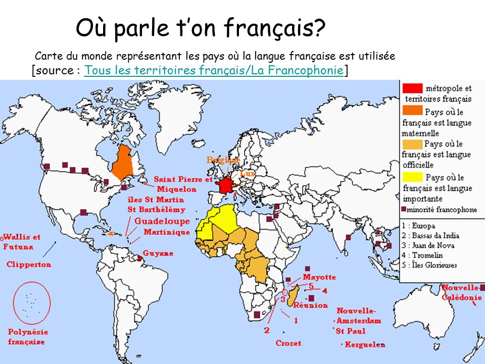 Où parle t'on français? Carte du monde représentant les pays où la langue  française est utilisée [source : Tous les territoires français/La  Francophonie] - ppt télécharger