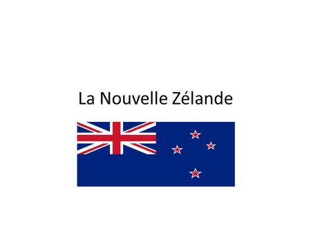 La Nouvelle Zélande.
