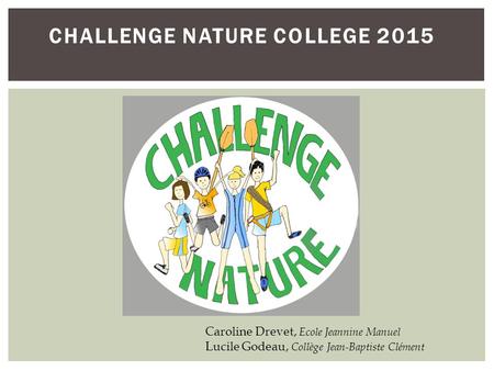 CHALLENGE NATURE COLLEGE 2015