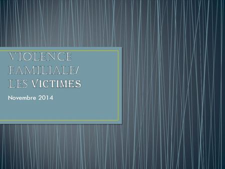 Violence familiale/ Les victimes