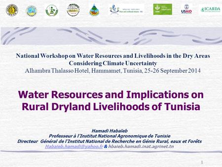 National Workshop on Water Resources and Livelihoods in the Dry Areas Considering Climate Uncertainty Alhambra Thalasso Hotel, Hammamet, Tunisia, 25-26.
