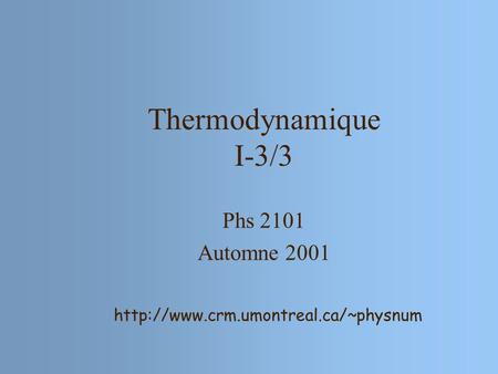 Thermodynamique I-3/3 Phs 2101 Automne 2001