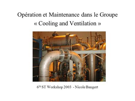 Opération et Maintenance dans le Groupe « Cooling and Ventilation »