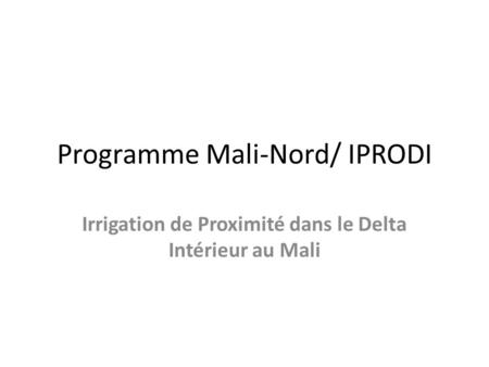 Programme Mali-Nord/ IPRODI