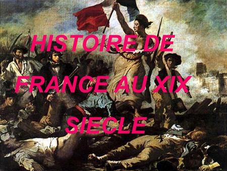 HISTOIRE DE FRANCE AU XIX SIECLE.