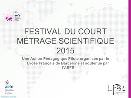 FESTIVAL DU COURT MÉTRAGE SCIENTIFIQUE 2015