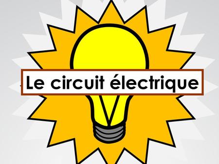 Le circuit électrique.