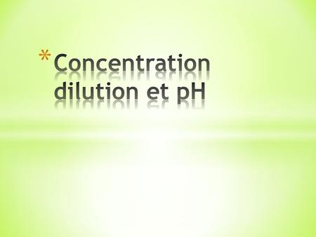 Concentration dilution et pH
