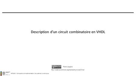 INF3500 : Conception et implémentation de systèmes numériques  Pierre Langlois Description d’un circuit.