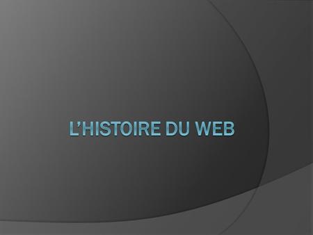 Introduction  Son inventeur  L’évolution  Le web aujourd’hui.