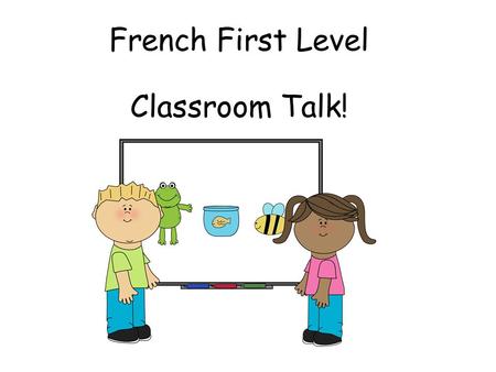 French First Level Classroom Talk!.