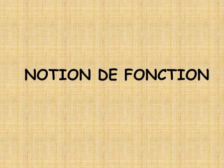 NOTION DE FONCTION.