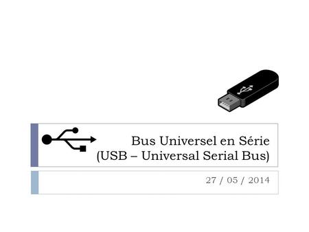 Bus Universel en Série (USB – Universal Serial Bus)