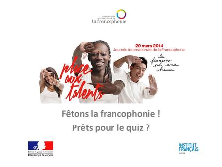 Fêtons la francophonie ! Prêts pour le quiz ?. Réponse correcte : C. Sur tous les continents.