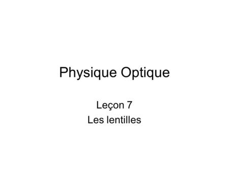 Physique Optique Leçon 7 Les lentilles.