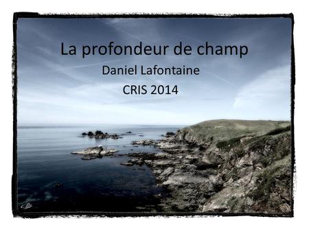 Daniel Lafontaine CRIS 2014