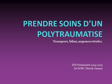 Transport, bilan, urgences vitales.