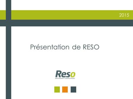 2015 Présentation de RESO. Qui est RESO ? 2 RESO est un Groupement d’Employeurs (association loi 1901) spécialisé dans le secteur des CHR, de l’hôtellerie.