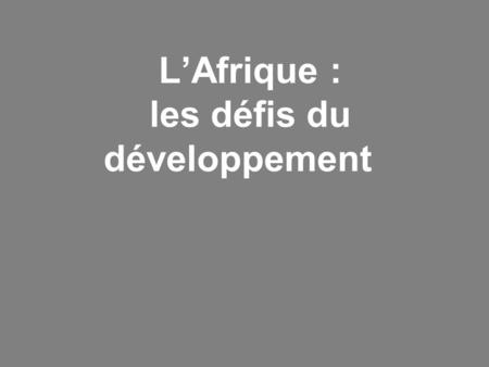 L’Afrique : les défis du développement