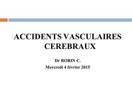 ACCIDENTS VASCULAIRES CEREBRAUX