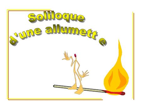 Soliloque d'une allumett e.