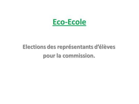 Eco-Ecole Elections des représentants d’élèves pour la commission.