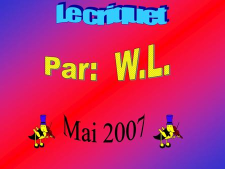 Le criquet Par: W.L. Mai 2007.