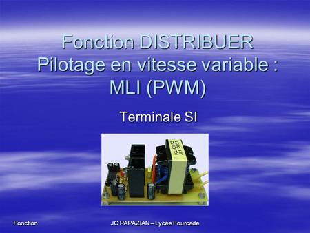 Fonction DISTRIBUER Pilotage en vitesse variable : MLI (PWM)