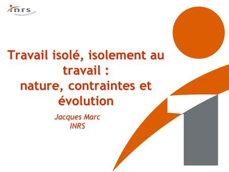 Travail isolé, isolement au travail : nature, contraintes et évolution