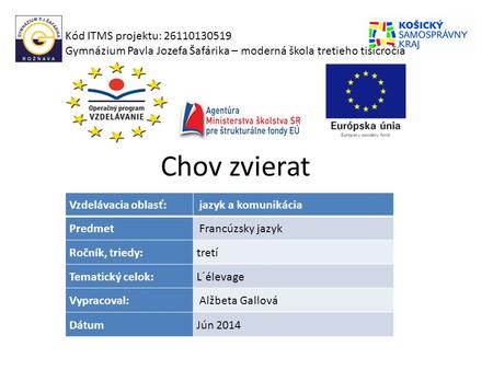 Chov zvierat Kód ITMS projektu: