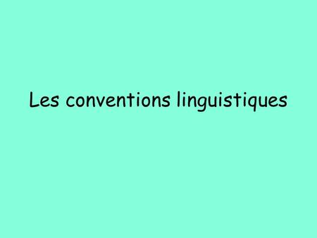 Les conventions linguistiques