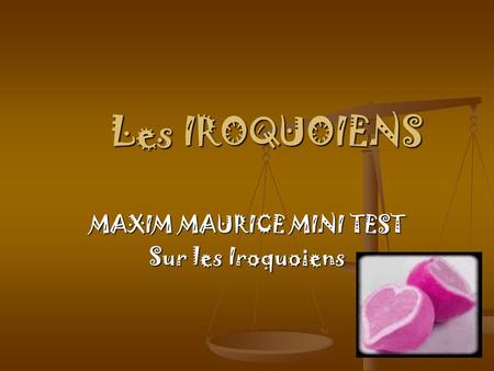 Les IROQUOIENS MAXIM MAURICE MINI TEST Sur les Iroquoiens.