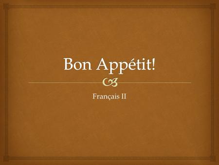 Bon Appétit! Français II.
