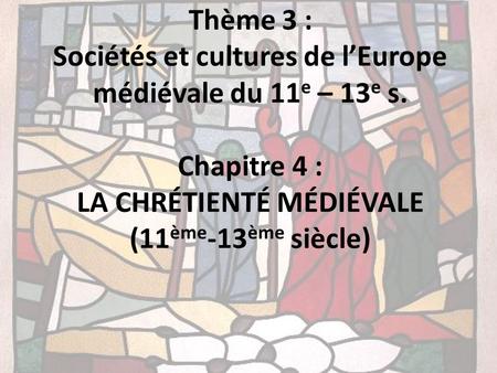 Sociétés et cultures de l’Europe médiévale du 11e – 13e s.