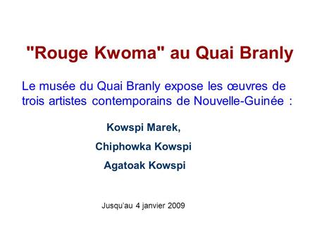 Rouge Kwoma au Quai Branly