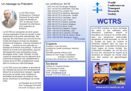 World Conference on Transport Research Society WCTRS La WCTRS constitue un forum d’échange des idées et des méthodes entre chercheurs, praticiens, experts.