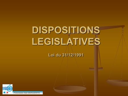 DISPOSITIONS LEGISLATIVES Loi du 31/12/1991