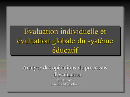Evaluation individuelle et évaluation globale du système éducatif