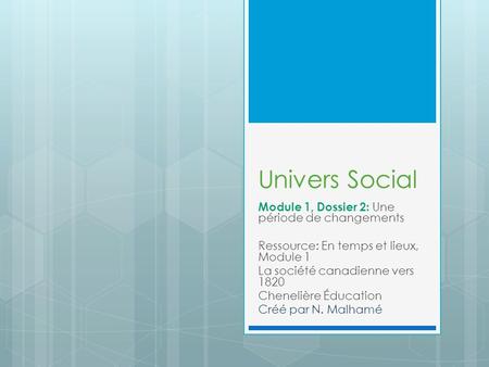 Univers Social Module 1, Dossier 2: Une période de changements