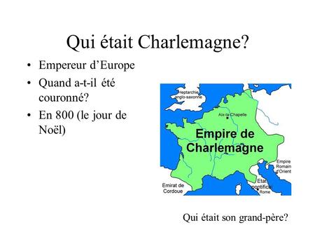 Qui était Charlemagne? Empereur d’Europe Quand a-t-il été couronné?