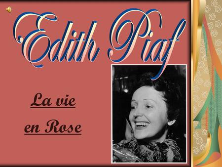 Edith Piaf La vie en Rose.