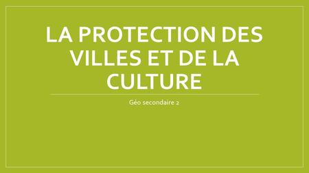 La protection des villes et DE la culture