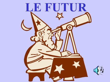 LE FUTUR #1- Take the infinitive… MANGER FINIR JOUER ECRABOUILLER CHANTER APPLAUDIR DANSER ROUGIR.