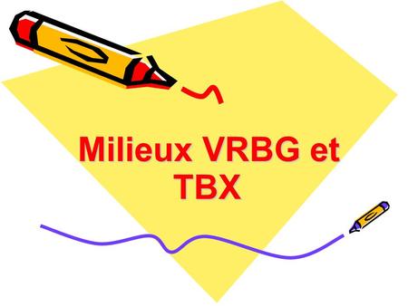 Milieux VRBG et TBX Milieux VRBG et TBX. Milieu VRBG Violet – Rouge neutre – Bile - Glucose.