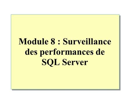 Module 8 : Surveillance des performances de SQL Server