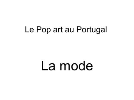 Le Pop art au Portugal La mode.